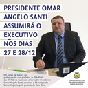 👏 PRESIDENTE OMAR ANGELO SANTI ASSUMIRÁ O EXECUTIVO NOS DIAS 27 E 28 DE DEZEMBRO